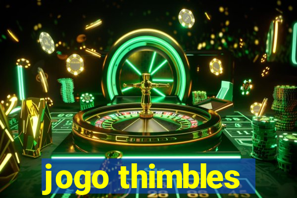 jogo thimbles